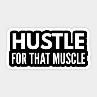 Hustle For That Muscle - Workout Sticker